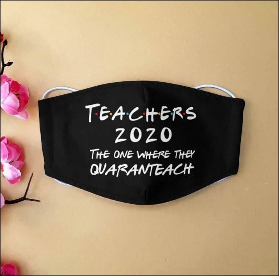 Teachers 2020 the one where they quaranteach cloth face mask
