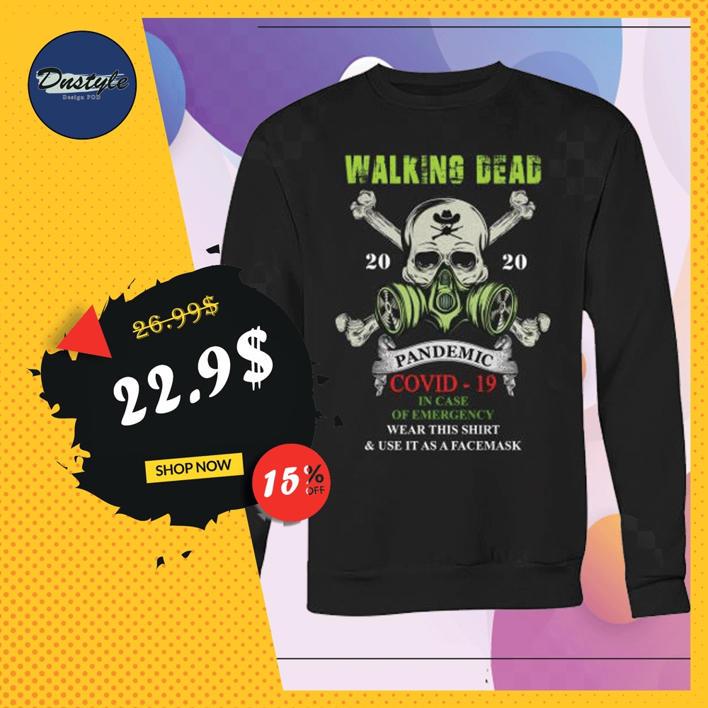 Walking Dead pandemic covid-19 in case of emergency wear this shirt and use it as a face mask sweater