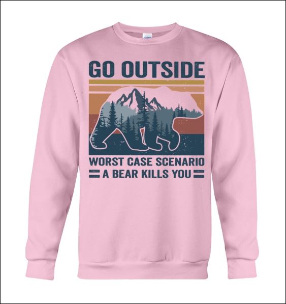 Go outside worst case scenario a bear kills you sweater