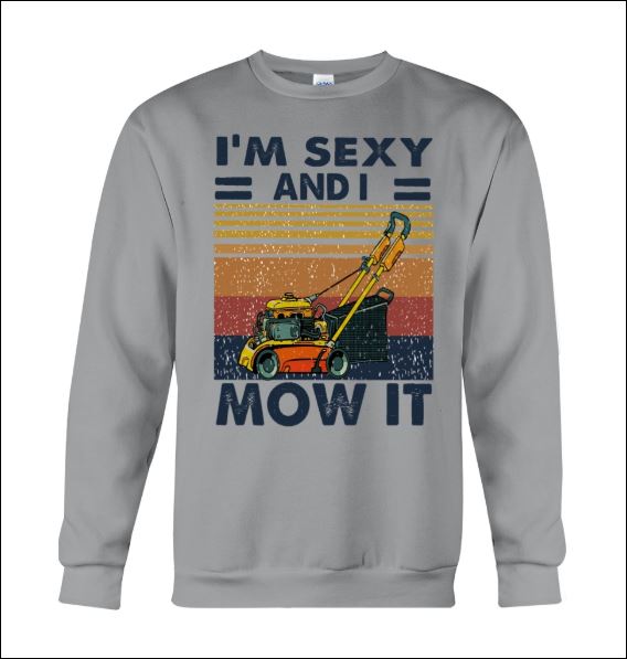 I'm sexy and i mow it vintage sweater