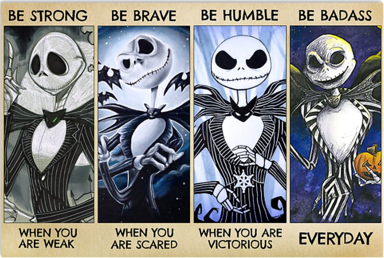 Jack Skellington be strong when you are weak be brave when you are scared poster