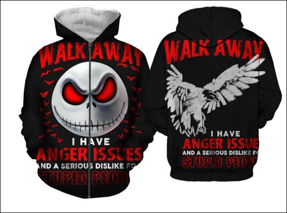 Jack Skellington walk away i have anger issues and a serious dislike for stupid people 3D zip hoodie
