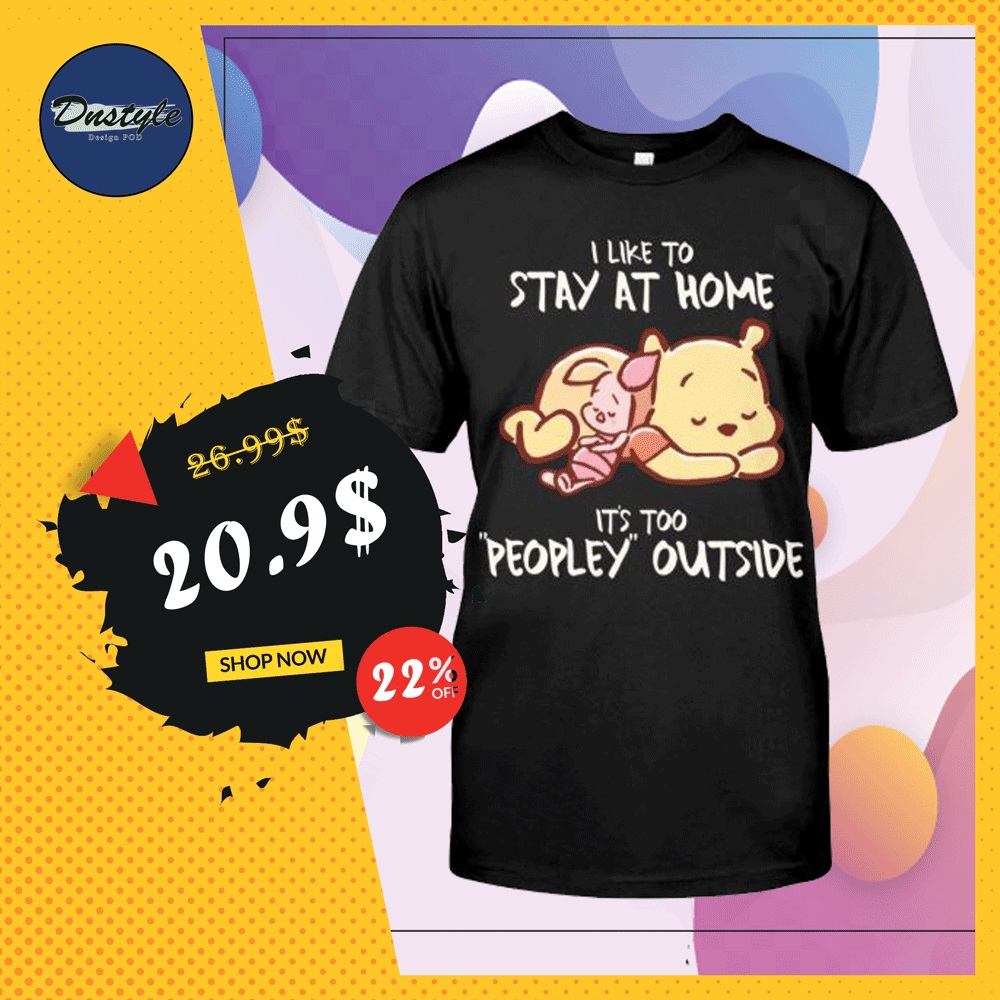 Pooh and Piglet i like to stay at home shirt