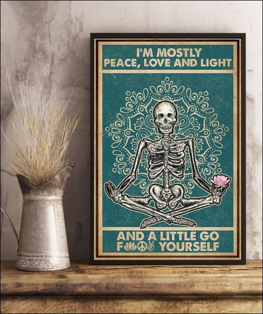 Skeleton i'm mostly peace love and light and a little go fuck yourself poster 1