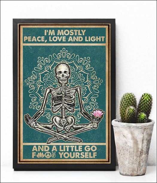 Skeleton i'm mostly peace love and light and a little go fuck yourself poster 2