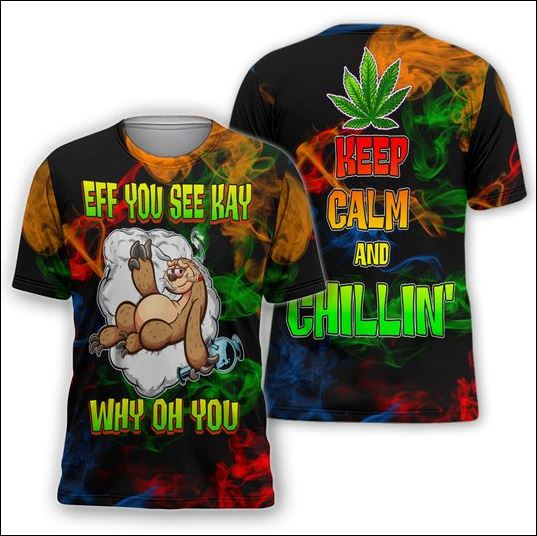 Sloth eff you see kay why oh you cannabis 3D shirt