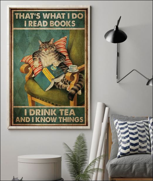 That's what i do i read books i drink tea and i know things poster 1