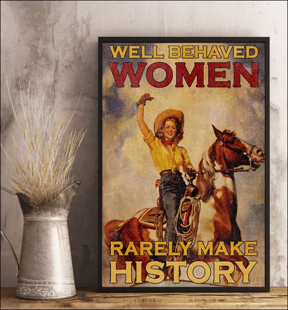Well behaved women rarely make history poster 3