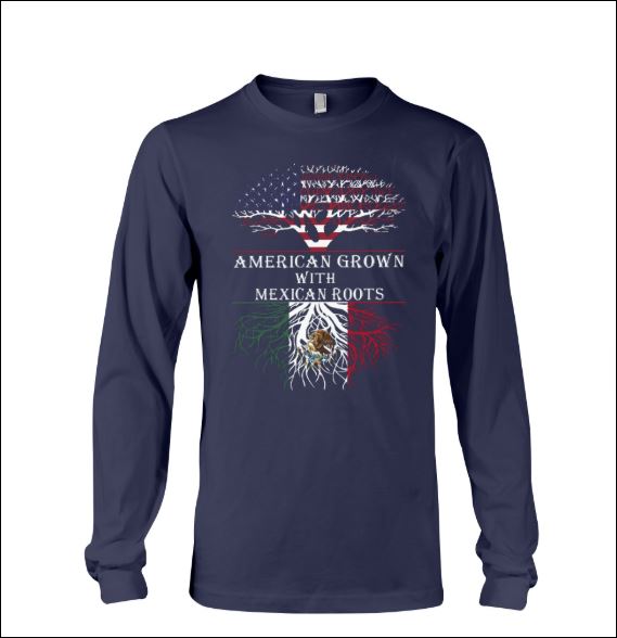 American Grown with Mexican roots long sleeved