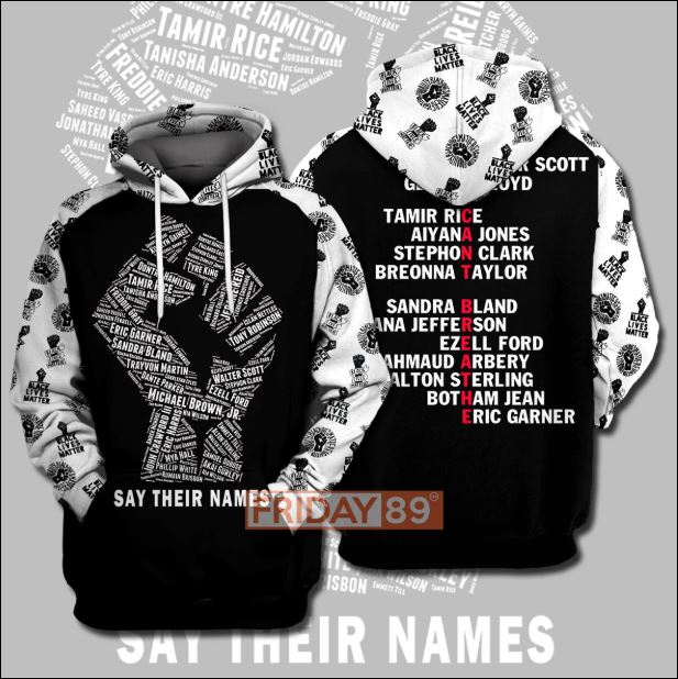 Black lives matter say their names 3D hoodie