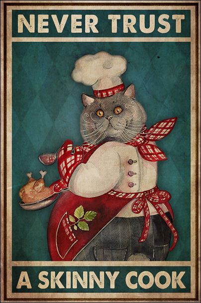 Cat never trust a skinny cook poster