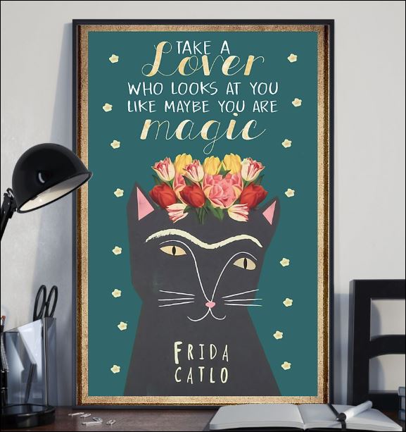Cat take a lover who looks at you like maybe you are magic poster 1