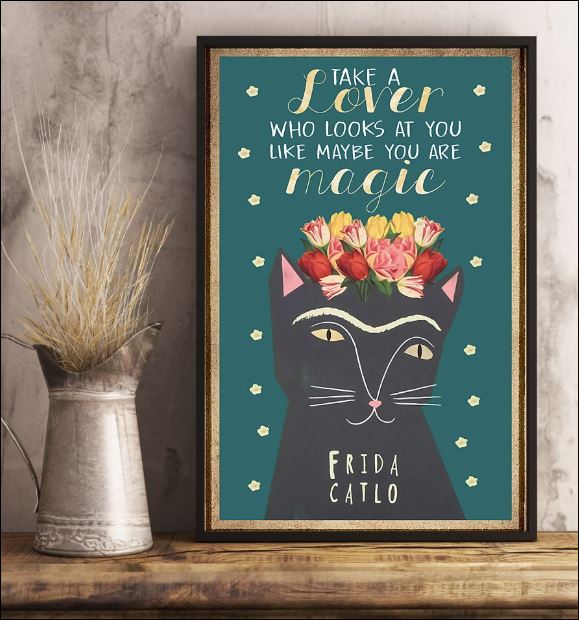 Cat take a lover who looks at you like maybe you are magic poster 2
