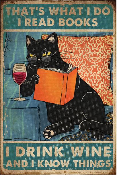 Cat that's what i do i read books i drink wine and i know things poster
