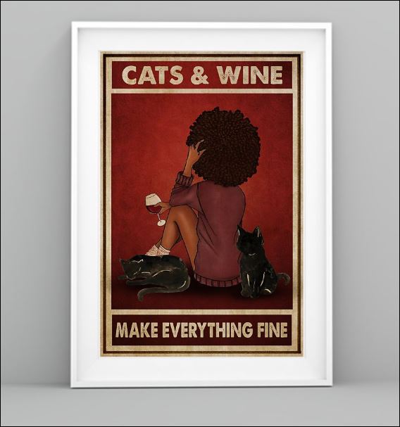 Cats and wine make everything fine poster 1