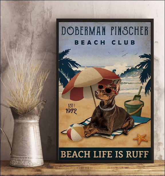 Doberman Pinscher beach club beach life is ruff poster 2