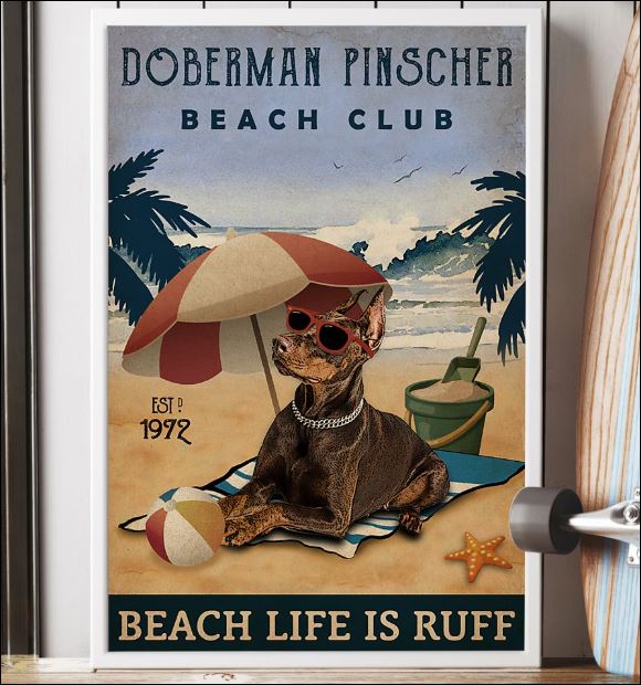 Doberman Pinscher beach club beach life is ruff poster 3