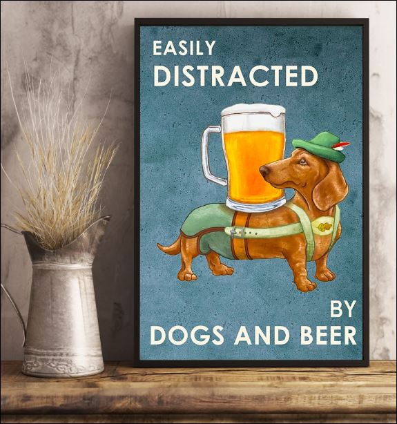Easily distracted by dogs and beer poster 2