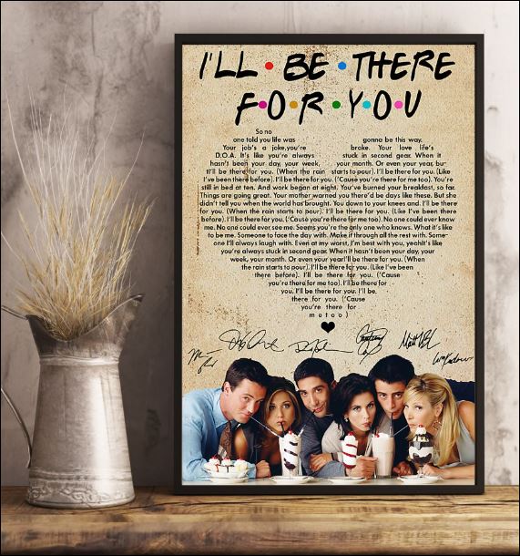 Friends i'll be there for you lyric signatures poster 3