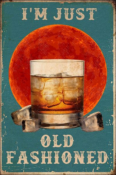 I'm just old fashioned poster