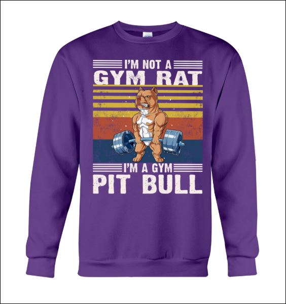 I'm not a gym rat i'm a gym pit bull vintage sweater
