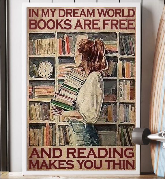 In my dream world books are free and reading make you thin poster 3