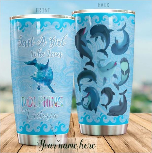 Just a girl who loves dolphins tumbler
