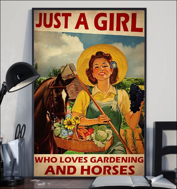 Just a girl who loves gardening and horses poster 1