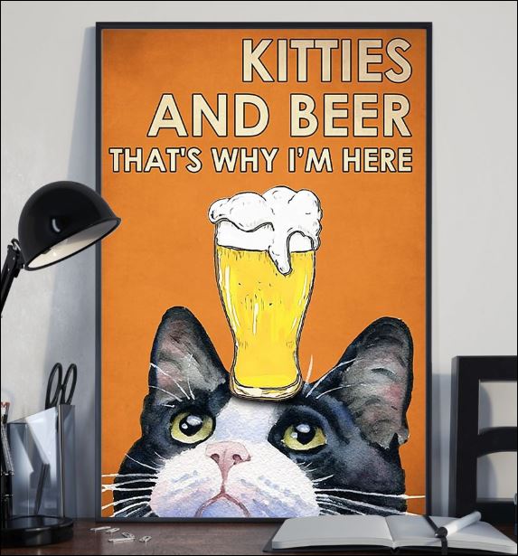 Kitties and beer that's why i'm here poster 2
