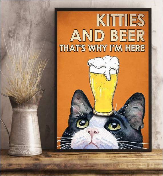 Kitties and beer that's why i'm here poster 3