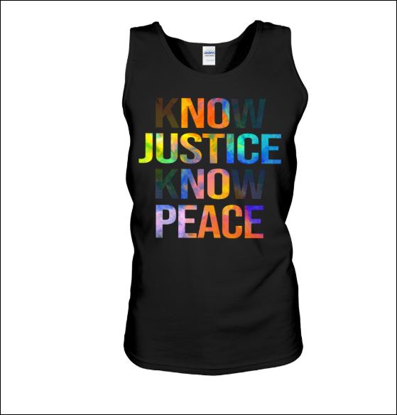 Know justice know peace tank top