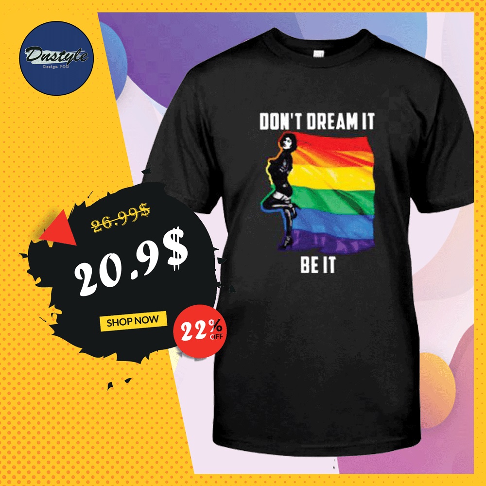 LGBT don't dream it be it shirt