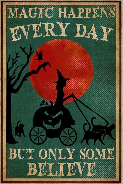 Magic happens every day but only some believe poster