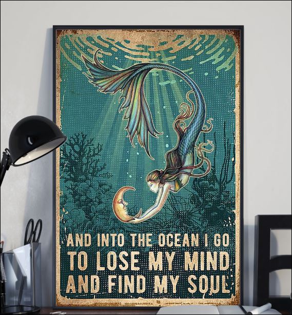 Mermaid and into the ocean i go to lose my mind and find my soul poster 1