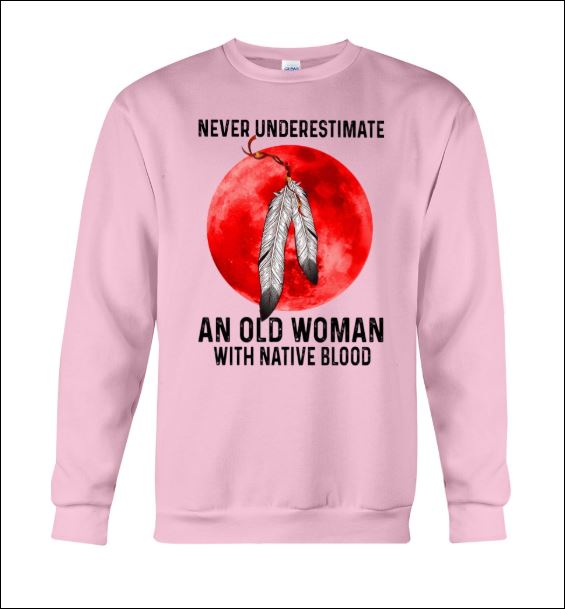 Never underestimate an old woman with native blood sweater