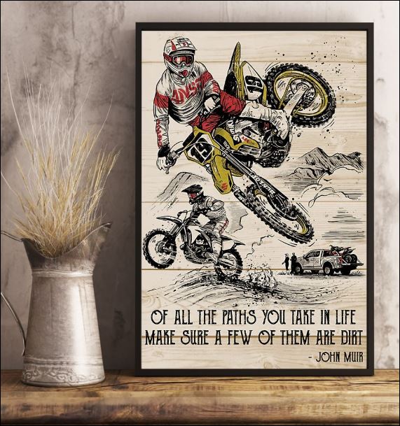 Of all the paths you take in life make sure a few of them are dirt poster 2