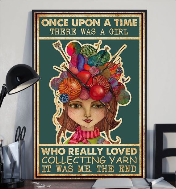 Once upon a time there was a girl who really loved collecting yarn it was me the end poster 1