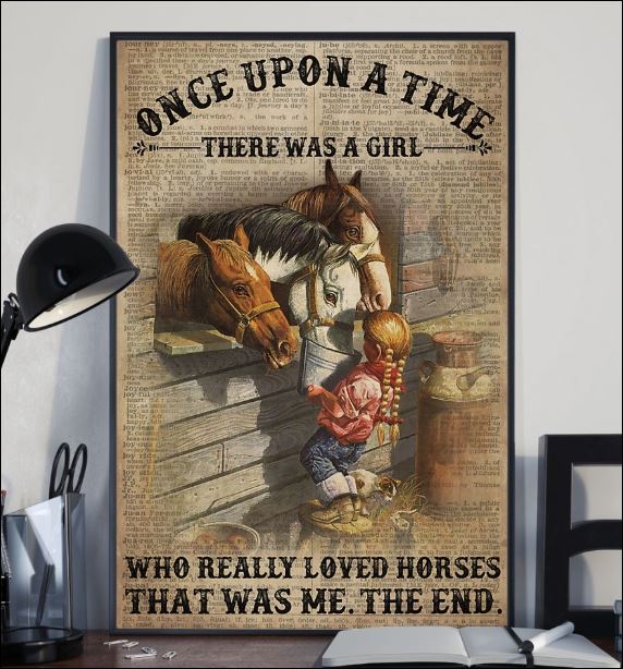 Once upon a time there was a girl who really loved horses that was me the end poster 2