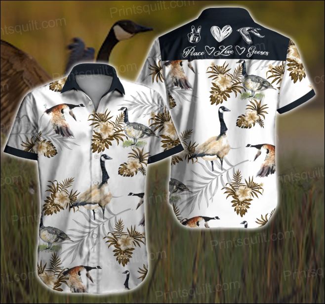 Peace love Gooses hawaiian shirt