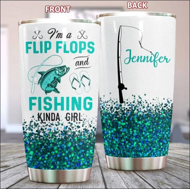 Personalized i'm a flip flops and fishing kinda girl tumbler
