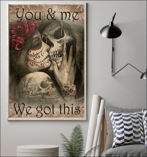Skull you and me we got this poster 1