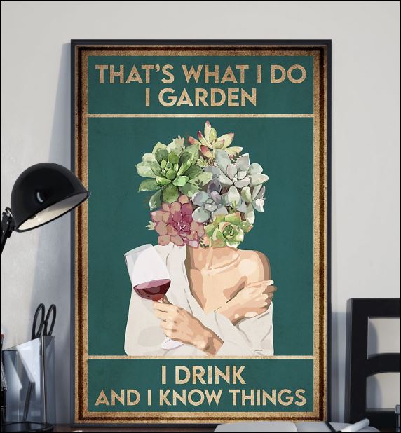 That's what i do i garden i drink and i know things poster 1