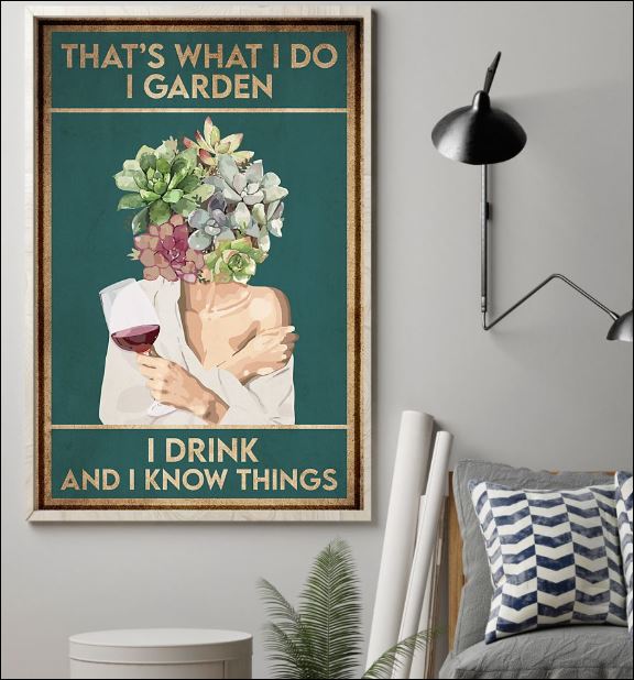 That's what i do i garden i drink and i know things poster 2