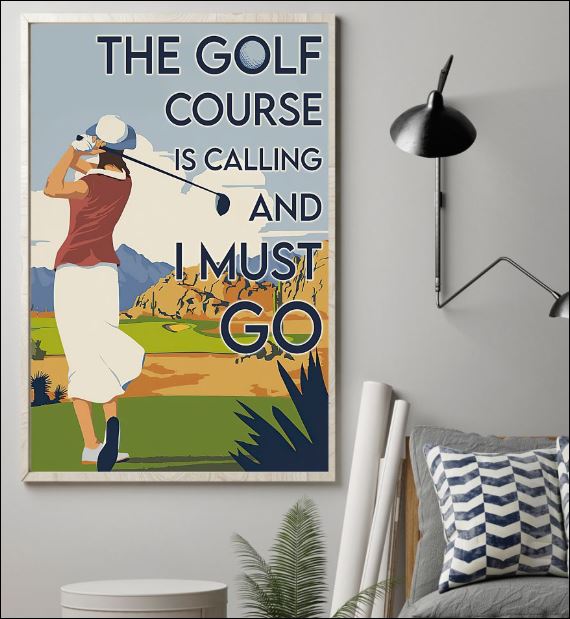 The golf course is calling and i must go poster 1