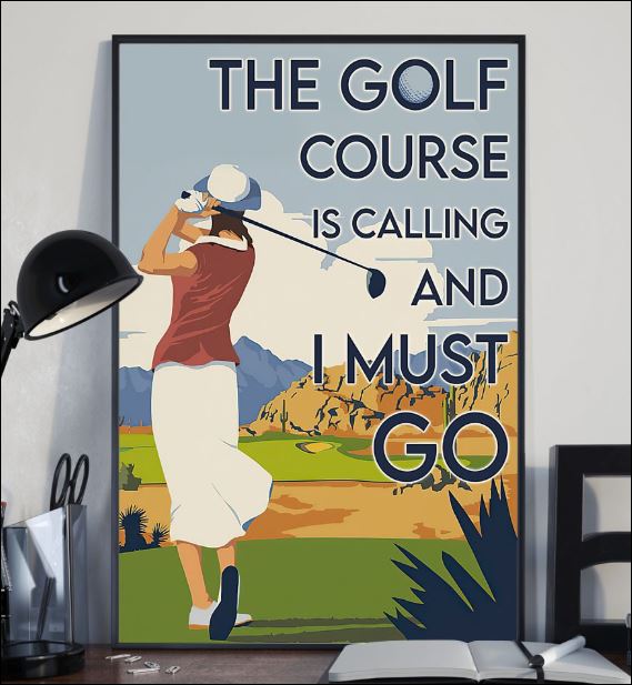 The golf course is calling and i must go poster 2
