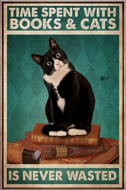 Time spent with books and cats is never wasted poster