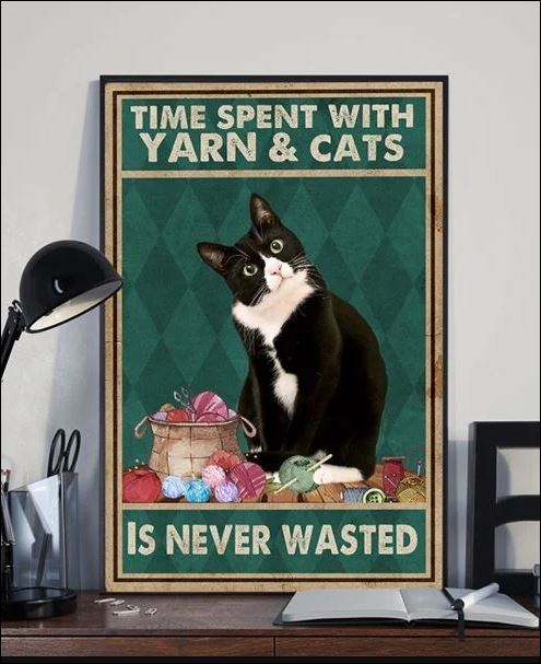 Times spent with yarn and cats is never wasted poster