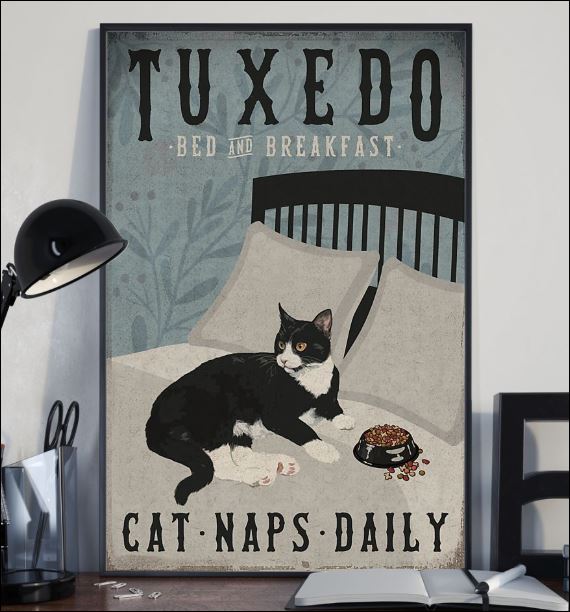 Tuxedo bed and breakfast cat naps daily poster 2
