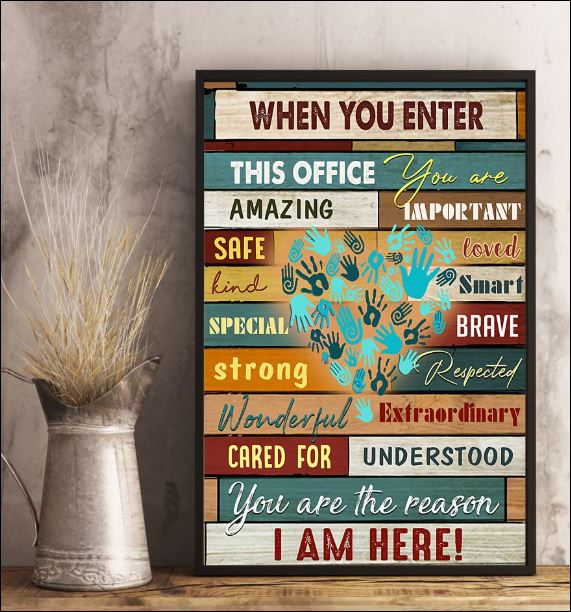 When you enter this office you are amazing important safe loved poster 2