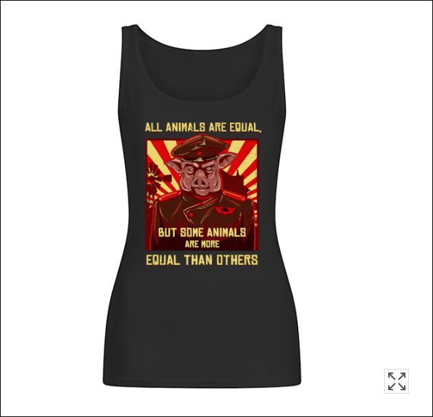 All animals are equal but some animals are more equal than others tank top